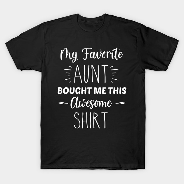 My Favorite Aunt Bought Me This Awesome Shirt | Inspirational | Equality | Self Worth | Positivity | Motivational Life Quote T-Shirt by Trade Theory